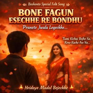 Bone fagun esechhe re bondhu