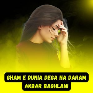 Gham e Dunia Dega Na Daram