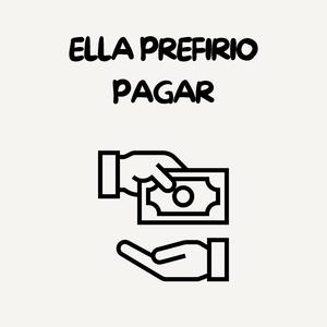 Ella prefirio pagar