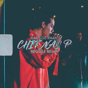 Chit Nay P (Reggae Remix)