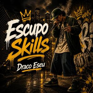 Escupo Skills (feat. Draco Eseu) (Special Version)