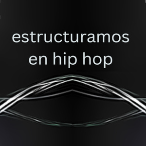 Estructuramos en Hip Hop