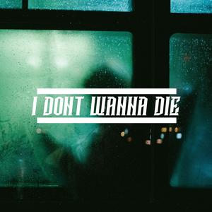 I Don't Wanna Die
