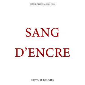 SANG D'ENCRE (bande originale du film HISTOIRE D'ENVIES)
