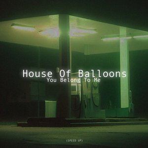 House Of Balloons (You Belong To Me)