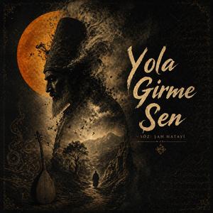 Yola Girme Sen