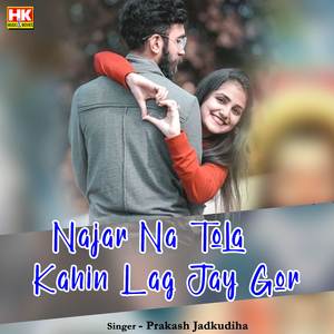 Najar Na Tola Kahin Lag Jay Gor