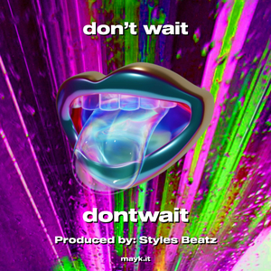 don’t wait