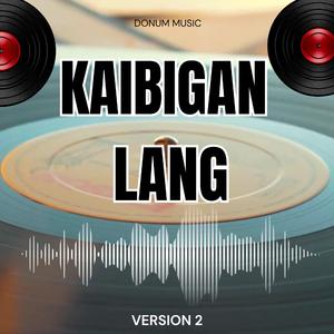 Kaibigan Lang (Version 2)