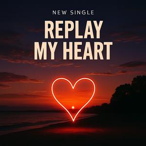 Replay My Heart