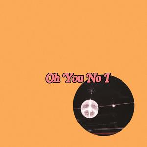 Oh You No I (Live) (Live)