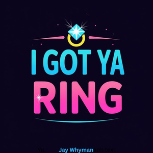 I Got Ya Ring