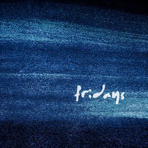 Fridays