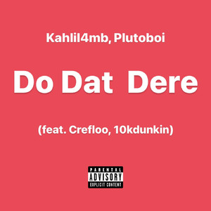 Do Dat Dere (feat. Crefloo, 10kdunkin)
