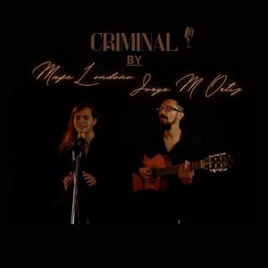 Criminal - Mafe londoño (feat. Jorge M. Ortiz)