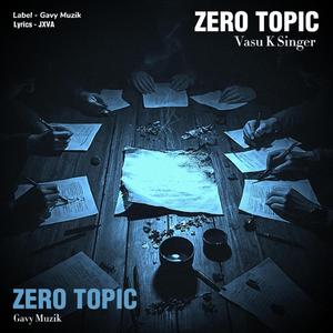 Zero Topic (feat. Gavy Muzik & JXVA)