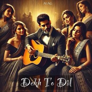 Dekh To Dil