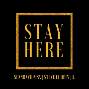 Stay Here (feat. Steve Corbin Jr.)