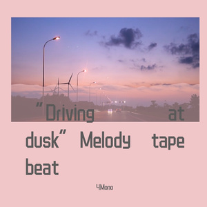 “Driving at dusk”Melody tape beat