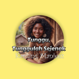 Tunggu, Tunggulah Sejenak
