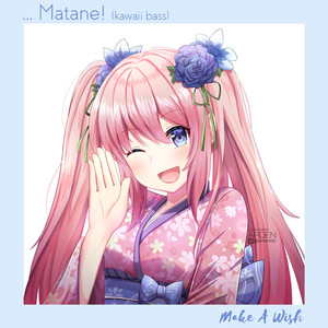 ... Matane! (Kawaii Bass)