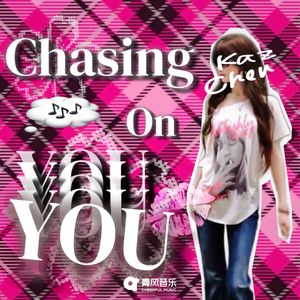 Chasing On You