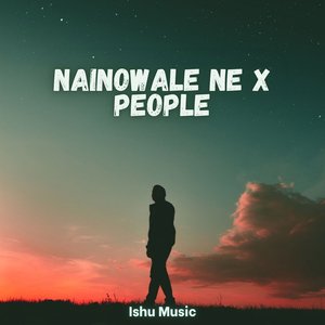 Nainowale Ne x People (Slowed + Reverb)