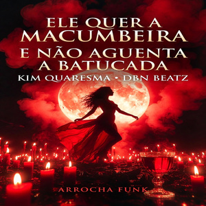 Ele Quer a Macumbeira e Nao Aguenta a Batucada (Arrocha Funk)