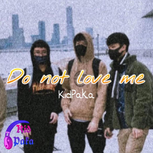 Do Not Love Me