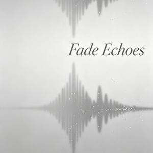 Fade Echoes