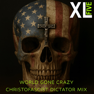 World Gone Crazy (Christofascist Dictator Mix)