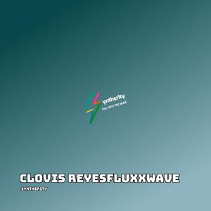 Clovis Reyesfluxxwave (Slowed)