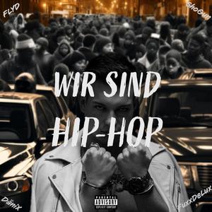 Wir sind Hip-Hop (feat. DäniX, ShoGun & FuxxDeLux)
