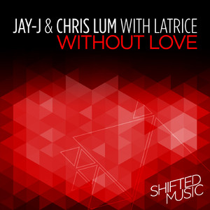 Without Love (Jay-J's Shifted Up Mix)