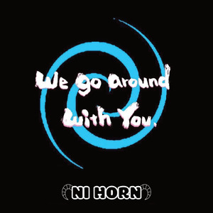We go around with you. (feat. GAK)