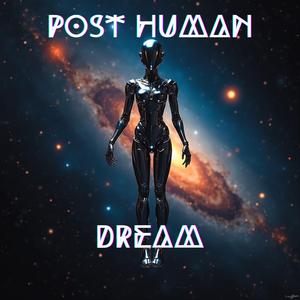 Post Human Dream