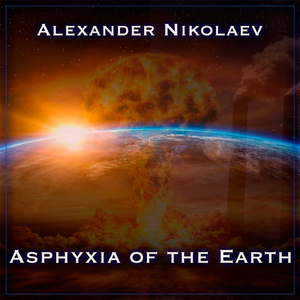 Asphyxia of the Earth