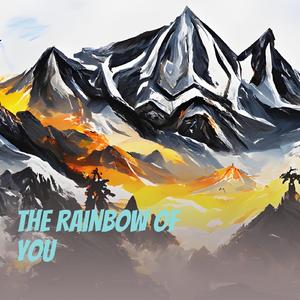 The Rainbow of You
