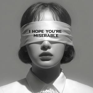 I Hope You're Miserable