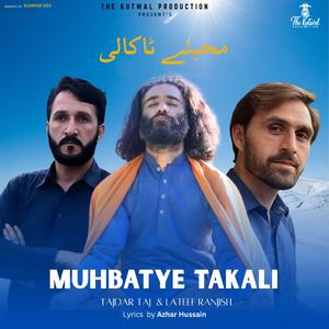 Muhbatye Takali (feat. Tajdar Taj & Lateef Ranjish)
