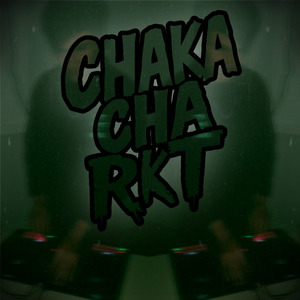 CHAKA CHA RKT