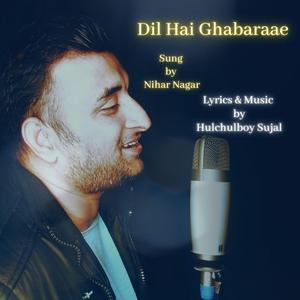 Dil Hai Ghabaraae (feat. NIHAR NAGAR)