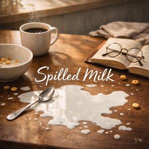 Spilled Milk