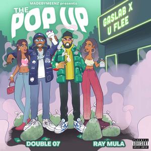 The Pop Up (feat. Ray Mula & Madebymeenz)