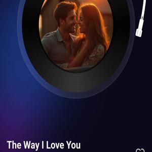 The Way I Love You
