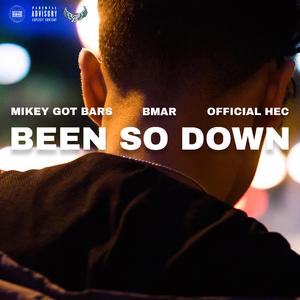 Been So Down (feat. Mikey Barz & Official Hec)