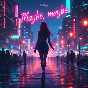 Maybe, Maybe