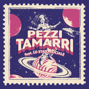 Pezzi Tamarri (feat. Lo Stato Sociale)