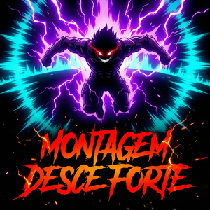 MONTAGEM DESCE FORTE