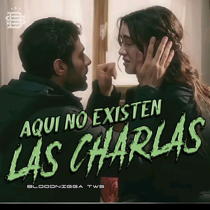 Aqui No Existen las Charlas
